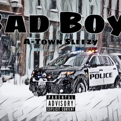 A-Town Sleezy - Bad Boys
