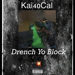 Kai40Cal- Drench Yo Block