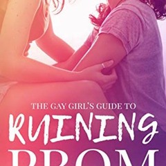 READ [EBOOK EPUB KINDLE PDF] The Gay Girl's Guide to Ruining Prom by  Siera Maley 📙
