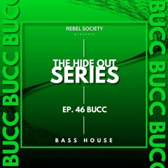 THE HIDE OUT SERIES: EP 046: BUCC
