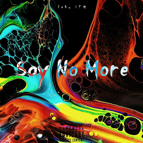 Say No More [ Prod. John ITM ]