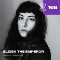 Elizen the Emperor presents United We Rise Podcast Nr. 168