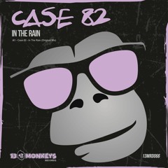 Case 82 - In The Rain (Original Mix)