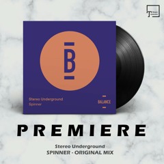 PREMIERE: Stereo Underground - Spinner (Original Mix) [BALANCE MUSIC]