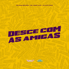 Desce Com as Amigas