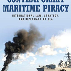 [Download] EBOOK 🗂️ Contemporary Maritime Piracy: International Law, Strategy, and D