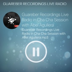 Guareber Recordings Live Radio In Cha Cha Session #2 by Abel Aguilera