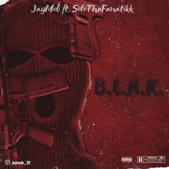 B.L.A.K. ft. SoloThaFanatikk