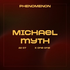 Michael Myth | 2207 PHENOMENON x ONE ONE