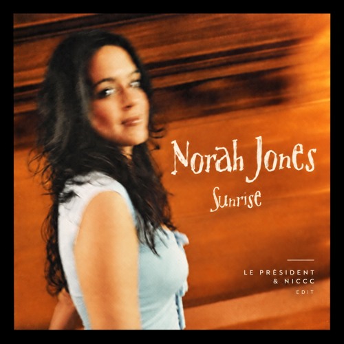 レア盤NORAH JONES名曲カバー　M'lonie Sunrise Stream Norah Jones - Sunrise (Le Président & NICCC Edit) by Le