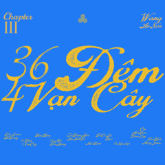 /"36 ĐÊM, 4 VẠN CÂY" - WANG AN NAN x TRYLE x BEENEH [ Rap verse cover Tracy Cello from "Đêm Ngày"]