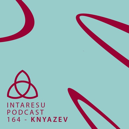 Intaresu Podcast 164 - Knyazev (RU)