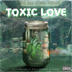 TOXIC LOVE ft Tolly Menxce, Reck Rhymes & Kodak