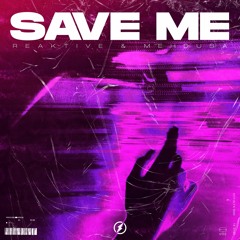 Reaktive & Mehdusa - Save Me