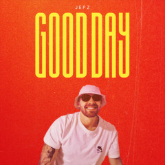 Good Day - Jepz