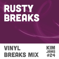 kim jams 24 - rusty breaks (vinyl mix)
