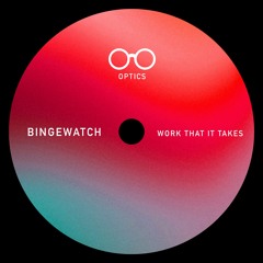 WORK THAT IT TAKES [OPTICS RECORDS]