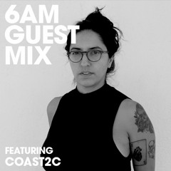 6AM Guest Mix: Coast2c
