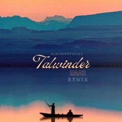 Talwinder Raaz DeepHouse Remix Ft DjAsim