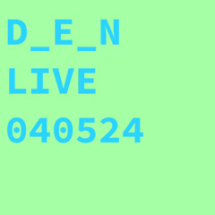 D_E_N live 240504