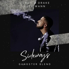 Gordo & Drake X Alex Wann - Sideways (GANGSTER Blend) **PITCHED**