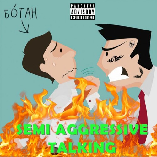 semi aggressive talking