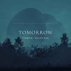 Vodenik & Kelsey Ray - Tomorrow [Ophelia Records]