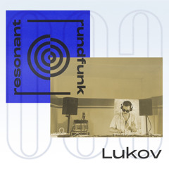 resonant rundfunk 003: Lukov