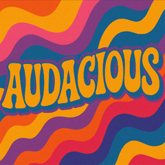 AUDACIOUS