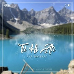 Tu Hi Ah - The Prophec - (Prod By Arky)