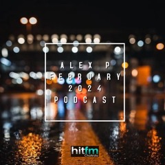 ALEX P FEBRUARY 2024 PODCAST