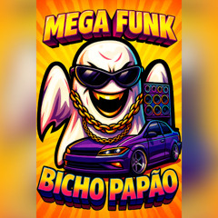 MEGA FUNK - BICHO PAPÃO