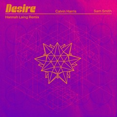 Desire (with Sam Smith) [Hannah Laing Remix]