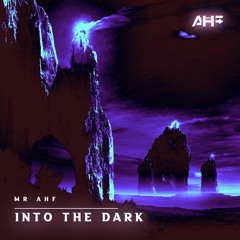 Mr AHF - Into The Dark