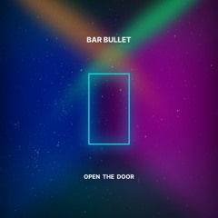 Bar Bullet - Open The Door