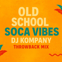 Old School Soca Vibes – DJ Kompany Throwback Mix Vol 1.