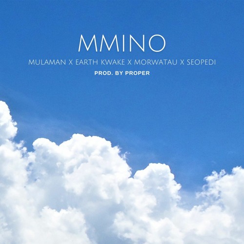 MMINO_Mulaman X Earth Kwake X Morwatau X Seopedi_Prod by Proper