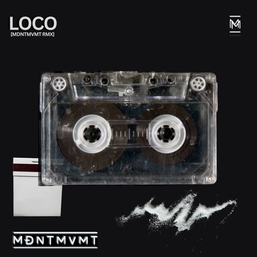 Loco (MDNTMVMT remix)