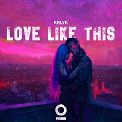 KRLYK - Love Like This [Outertone Release]