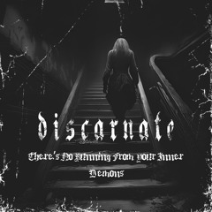 DISCARNATE - There's No Running From Your Inner Demons (FREE DL)
