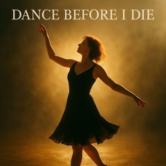 Dance Before I Die