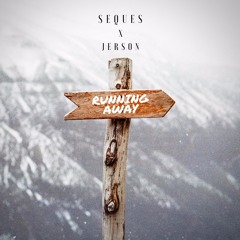 Seques x Jerson - Running Away