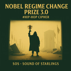 Nobel Regime Change Prize 3.0  #Hip-Hop Cipher