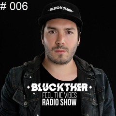 Bluckther @ Feel The Vibes - Capítulo 6