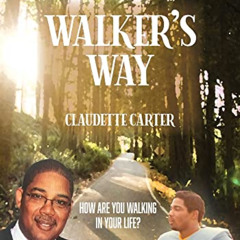free PDF 📬 Walker's Way: How Are You Walking In Your Life? by  Claudette Carter EBOO