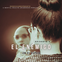 EPISODIO 4: EL ENEMIGO EN EL ESPEJO