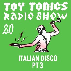 Toy Tonics Radio Show 20: Italian Disco Pt.3