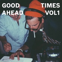 GOOD TIMES AHEAD VOL1. [MIXTAPE](Curated and mixed by FUZZ)