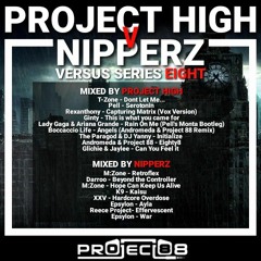 Versus Series Eight: Project High V Nipperz