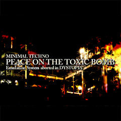PEACE ON THE TOXIC BOMB